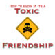 Toxic Friendship