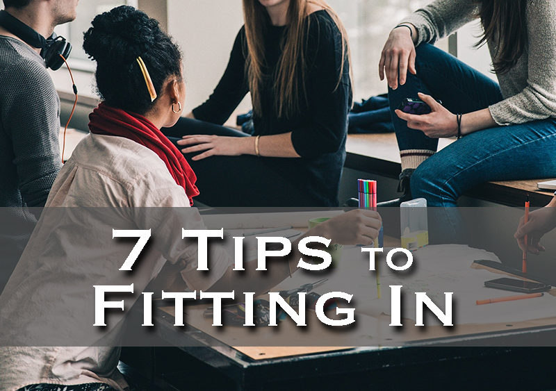 7 Tips to Fitting In