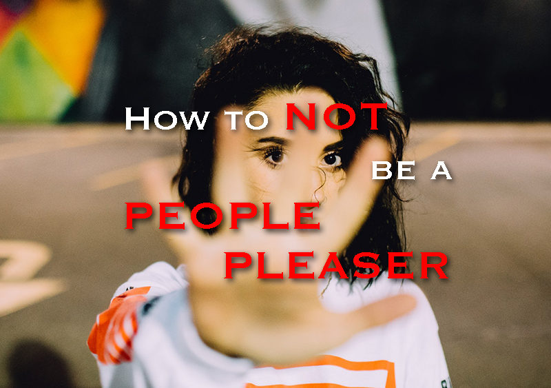 How To Not Be A People Pleaser
