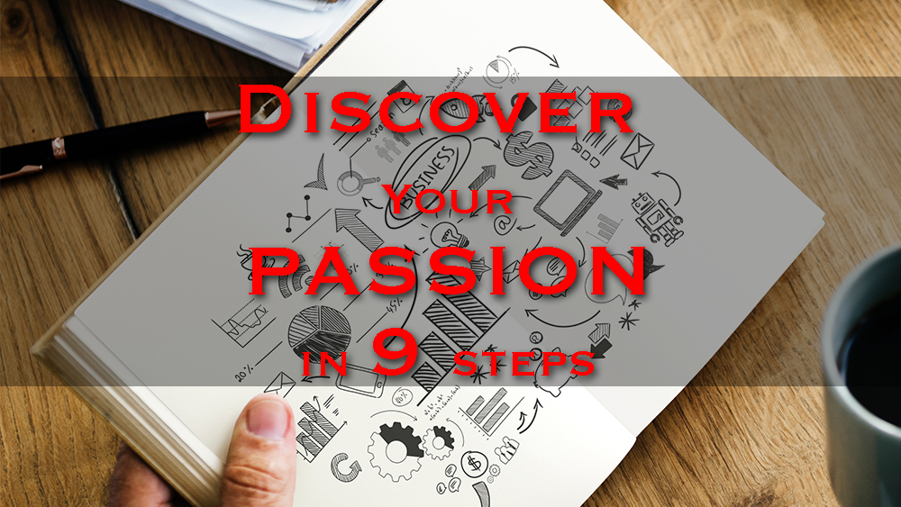 Discover your passion in 9 steps
