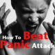 How To Beat Panic Attacks