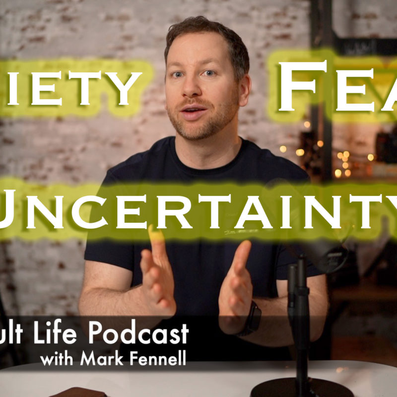 Fear anxiety uncertainty this adult life podcast