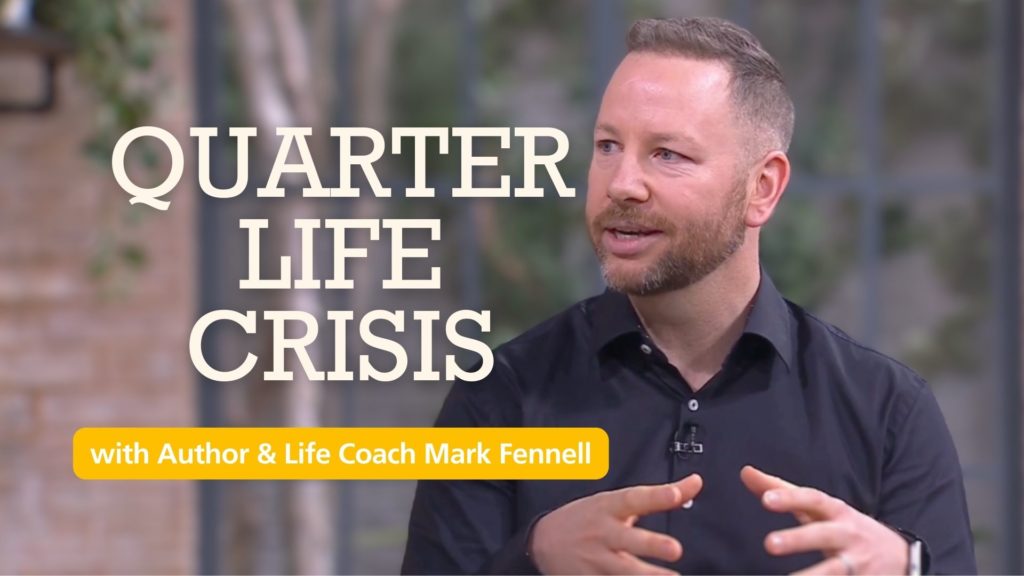life caoch mark fennell talks about quarter life crisis