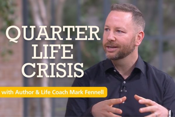 life caoch mark fennell talks about quarter life crisis